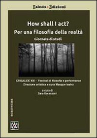 How shall I act? Per una filosofia della realtà - Librerie.coop