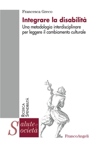 Integrare la disabilità. Una metodologia interdisciplinare per leggere il cambiamento culturale - Librerie.coop Integrare la disabilità. Una metodologia interdisciplinare per leggere il cambiamento culturale - Librerie.coop