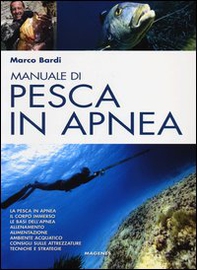 Manuale di pesca in apnea. Con un corso completo di apnea - Librerie.coop