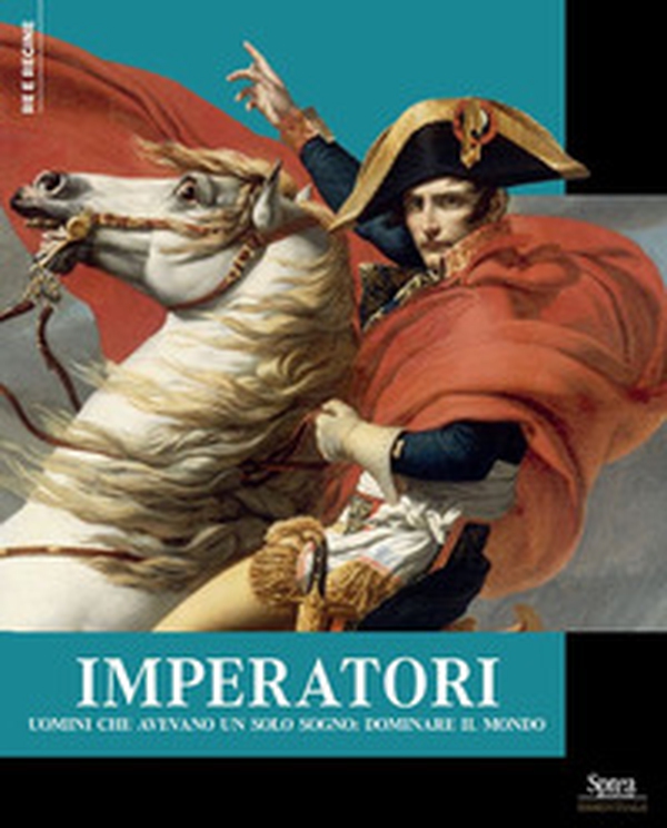 Imperatori. Uomini che avevano un solo sogno: dominare il mondo - Librerie.coop Imperatori. Uomini che avevano un solo sogno: dominare il mondo - Librerie.coop