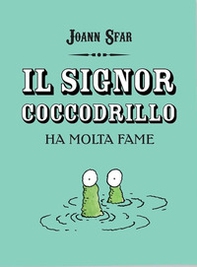 Il signor coccodrillo ha molta fame - Librerie.coop Il signor coccodrillo ha molta fame - Librerie.coop