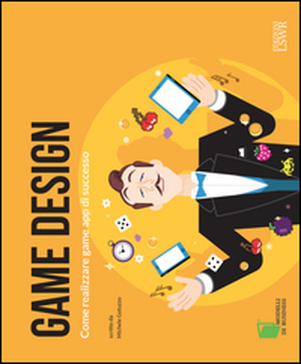 Game Design. Come realizzare game app di successo - Librerie.coop Game Design. Come realizzare game app di successo - Librerie.coop