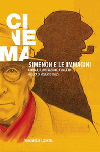 Simenon e le immagini. Cinema, illustrazione, fumetto - Librerie.coop Simenon e le immagini. Cinema, illustrazione, fumetto - Librerie.coop