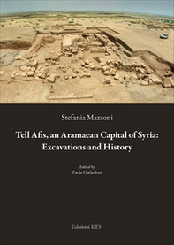 Tell Afis, an aramaean capital of Syria: excavations and history - Librerie.coop