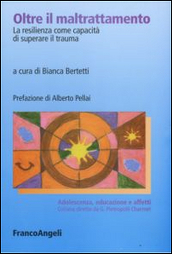 Oltre il maltrattamento. La resilienza come capacità di superare il trauma - Librerie.coop Oltre il maltrattamento. La resilienza come capacità di superare il trauma - Librerie.coop