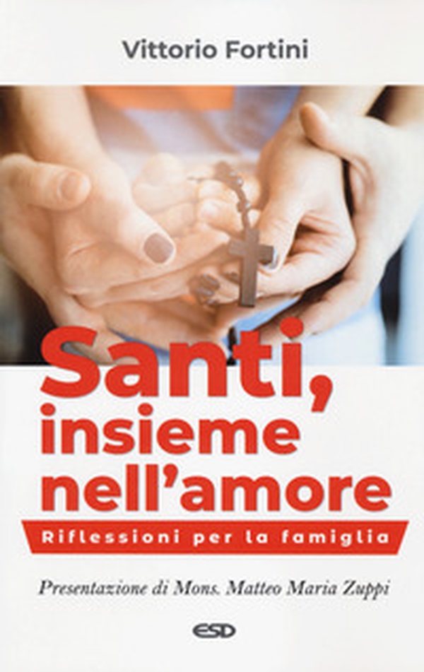 Santi, insieme nell'amore. Riflessioni per la famiglia - Librerie.coop Santi, insieme nell'amore. Riflessioni per la famiglia - Librerie.coop