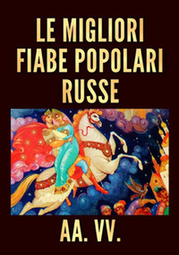 Le migliori fiabe popolari russe - Librerie.coop Le migliori fiabe popolari russe - Librerie.coop