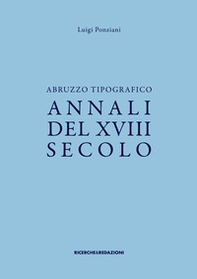 Abruzzo tipografico. Annali del XVIII secolo - Librerie.coop