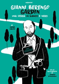Gianni Berengo Gardin. Una storia in bianco e nero - Librerie.coop