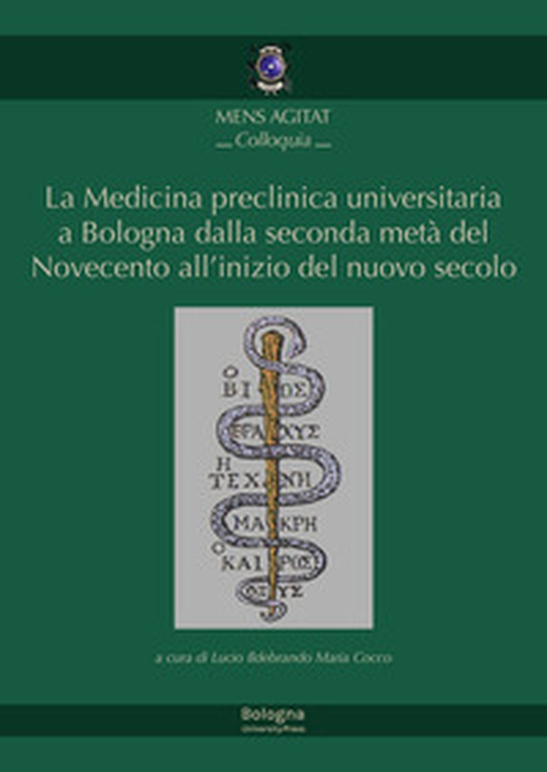 La medicina preclinica universitaria a Bologna dalla seconda metà del Novecento all'inizio del nuovo secolo - Librerie.coop