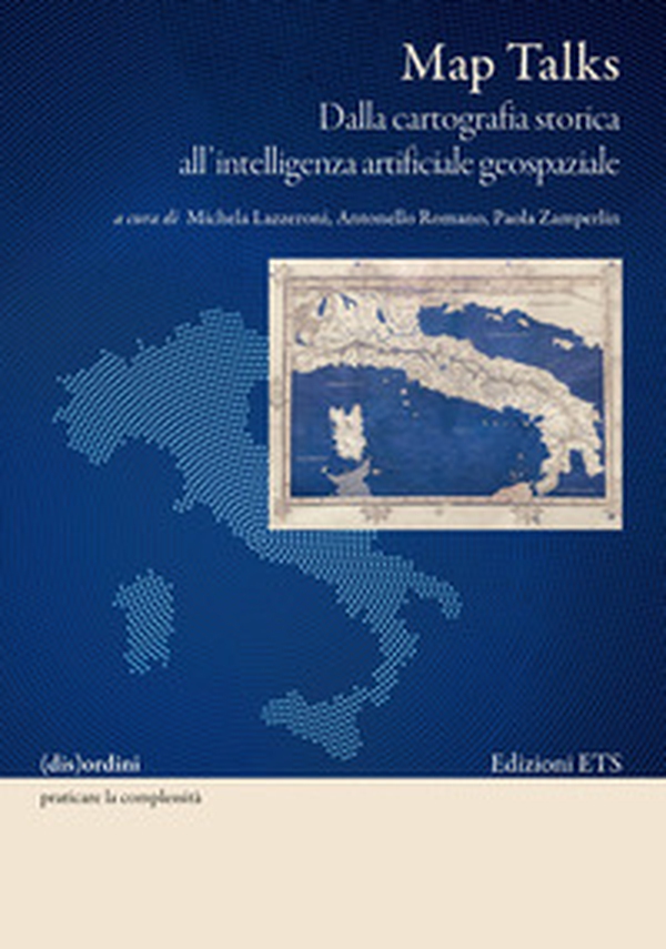 Map talks. Dalla cartografia storica all'intelligenza artificiale geospaziale - Librerie.coop