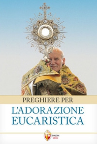 Preghiere per l'adorazione eucaristica - Librerie.coop