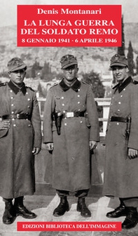 La lunga guerra del soldato Remo (8 gennaio 1941-6 aprile 1946) - Librerie.coop