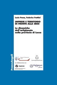 Imprese e territorio di fronte alla crisi. Le dinamiche dell’artigianato nella provincia di Lucca - Librerie.coop Imprese e territorio di fronte alla crisi. Le dinamiche dell’artigianato nella provincia di Lucca - Librerie.coop