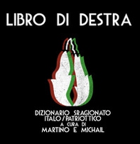 Libro di Destra. Dizionario sragionato italo/patriottico - Librerie.coop