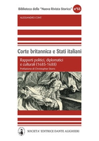 Corte britannica e stati italiani. Rapporti politici, diplomatici e culturali (1685-1688) - Librerie.coop Corte britannica e stati italiani. Rapporti politici, diplomatici e culturali (1685-1688) - Librerie.coop