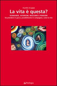 La vita è questa? Domande, aforismi, massime, pensieri - Librerie.coop