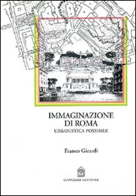 Immaginazione di Roma. Urbanistica possibile - Librerie.coop