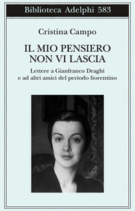 Il mio pensiero non vi lascia. Lettere a Gianfranco Draghi e ad altri amici del periodo fiorentino - Librerie.coop