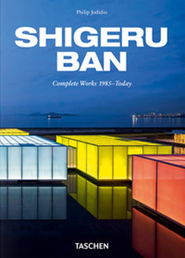 Shigeru Ban. Complete Works 1985-today. 45th Ed. Ediz. inglese, tedesca e francese - Librerie.coop