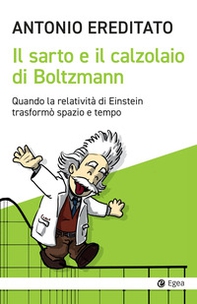 Il sarto e il calzolaio di Boltzmann. Quando la relatività di Einstein trasformò spazio e tempo - Librerie.coop