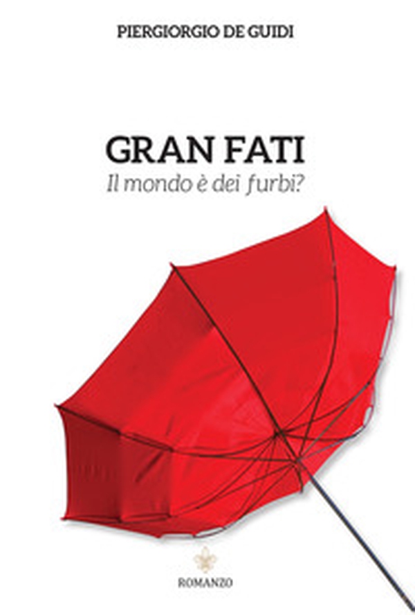 Gran fati. Il mondo è dei furbi? - Librerie.coop Gran fati. Il mondo è dei furbi? - Librerie.coop