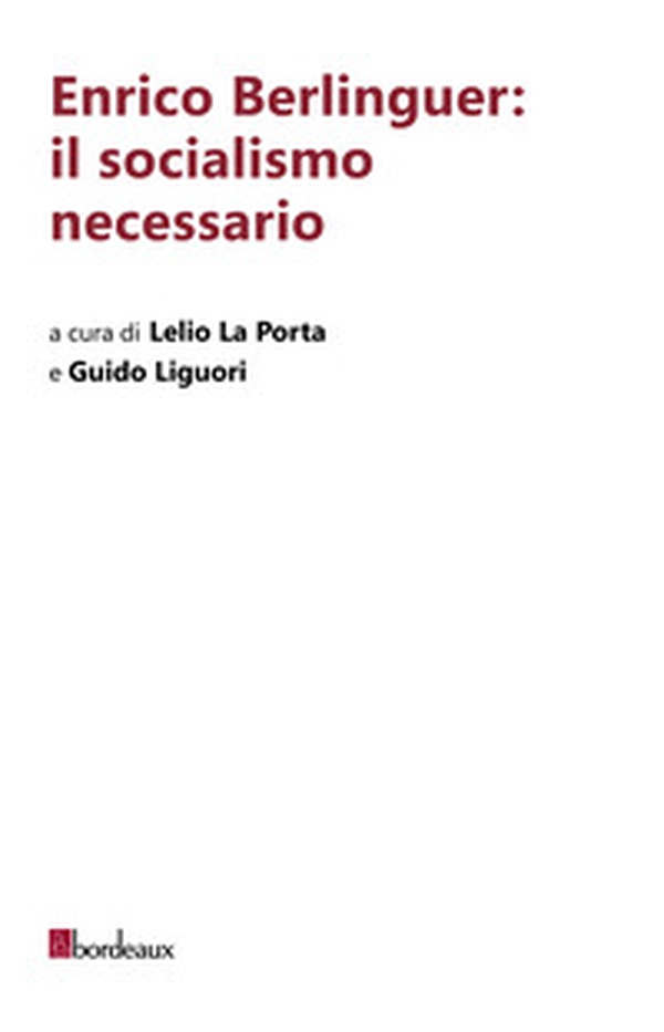Enrico Berlinguer: il socialismo necessario - Librerie.coop Enrico Berlinguer: il socialismo necessario - Librerie.coop