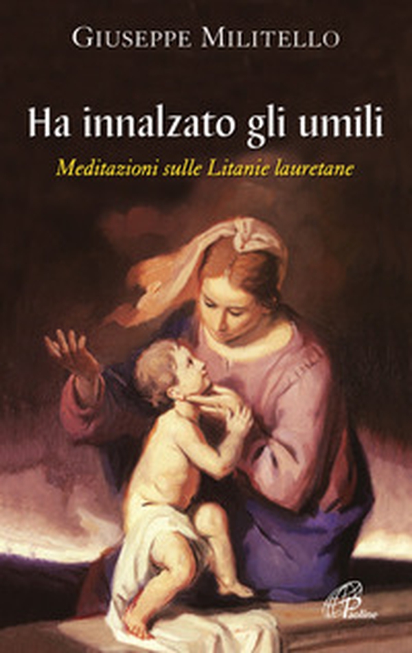 Ha innalzato gli umili. Meditazioni sulle litanie lauretane - Librerie.coop Ha innalzato gli umili. Meditazioni sulle litanie lauretane - Librerie.coop