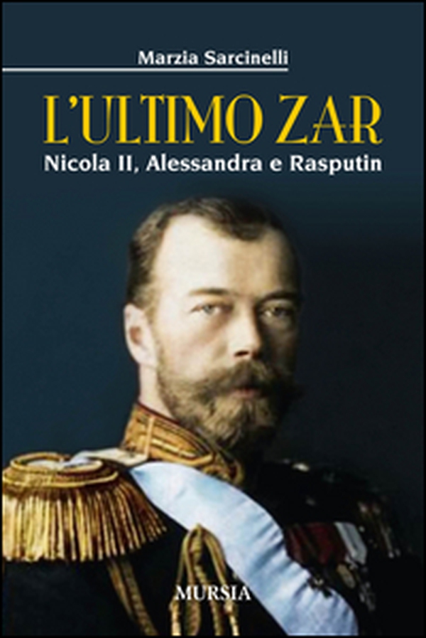 L'ultimo zar. Nicola II, Alessandra e Rasputin - Librerie.coop L'ultimo zar. Nicola II, Alessandra e Rasputin - Librerie.coop