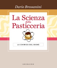 La scienza della pasticceria. La chimica del bignè. Le basi - Librerie.coop La scienza della pasticceria. La chimica del bignè. Le basi - Librerie.coop