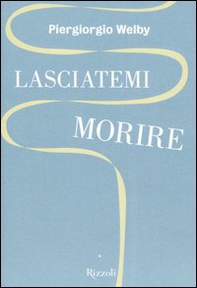 Lasciatemi morire - Librerie.coop Lasciatemi morire - Librerie.coop