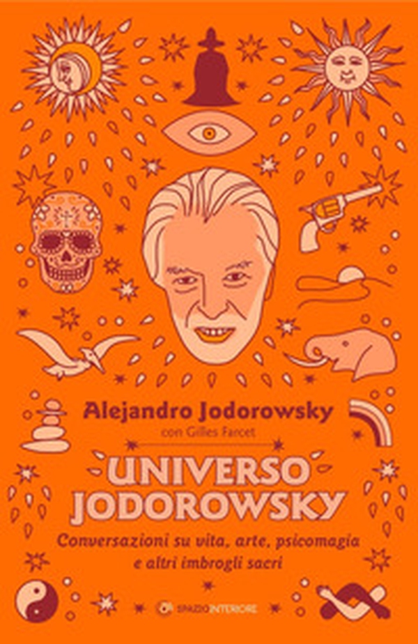 Universo Jodorowsky. Conversazioni su vita, arte, psicomagia e altri imbrogli sacri - Librerie.coop Universo Jodorowsky. Conversazioni su vita, arte, psicomagia e altri imbrogli sacri - Librerie.coop