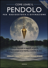 Come usare il pendolo per radioestesia e divinazione - Librerie.coop