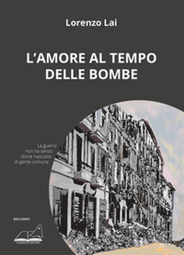 L'amore al tempo delle bombe - Librerie.coop