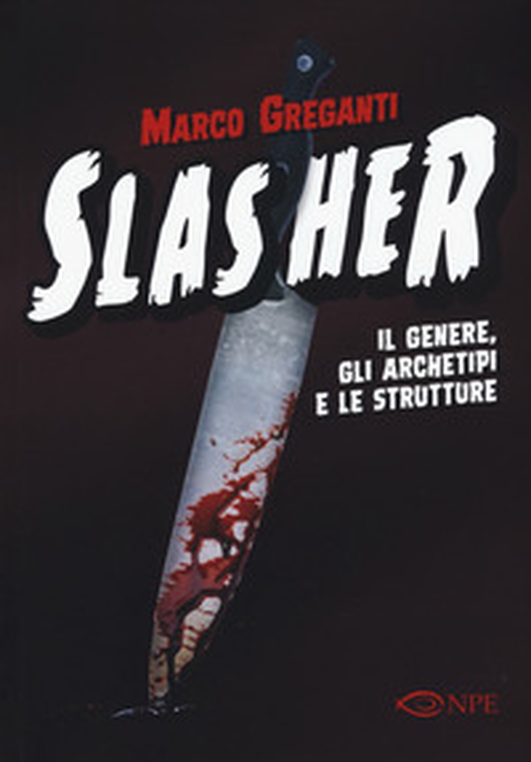 Slasher. Il genere, gli archetipi e le strutture - Librerie.coop Slasher. Il genere, gli archetipi e le strutture - Librerie.coop