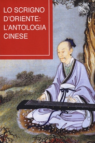 Lo scrigno d'Oriente: l'antologia cinese - Librerie.coop