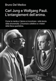 Carl Jung e Wolfgang Pauli. L'entanglement dell'anima - Librerie.coop