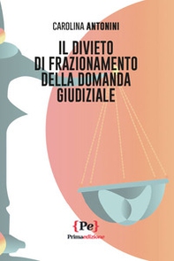Il divieto di frazionamento della domanda giudiziale - Librerie.coop