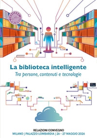 La biblioteca intelligente. Tra persone, contenuti e tecnologie - Librerie.coop