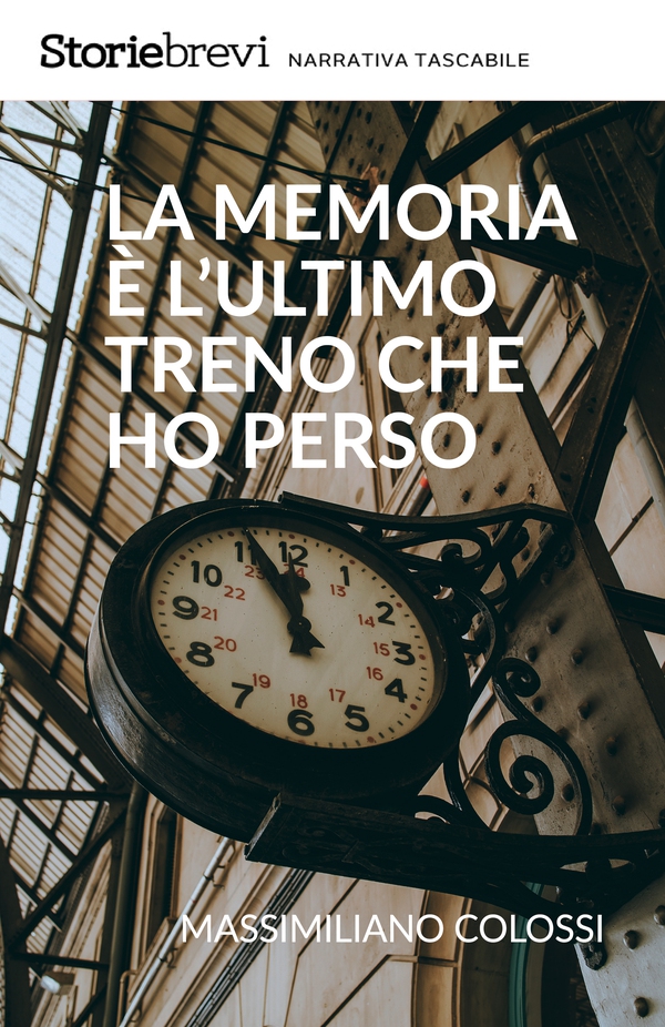 La memoria è l'ultimo treno che ho perso - Librerie.coop La memoria è l'ultimo treno che ho perso - Librerie.coop