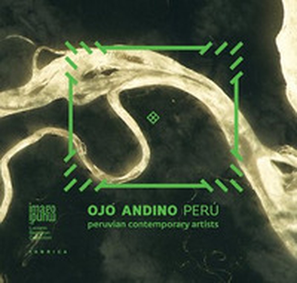 Ojo Andino Perù. Peruvian contemporary artists - Librerie.coop Ojo Andino Perù. Peruvian contemporary artists - Librerie.coop