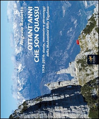 Ottant'anni che son quassù. 1934-2014. Storie, memorie e personaggi della Madonnina della Vigolana - Librerie.coop