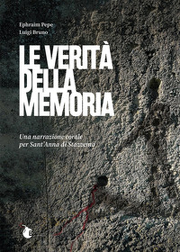 Le verità della memoria. Una narrazione corale per Sant'Anna di Stazzema - Librerie.coop Le verità della memoria. Una narrazione corale per Sant'Anna di Stazzema - Librerie.coop