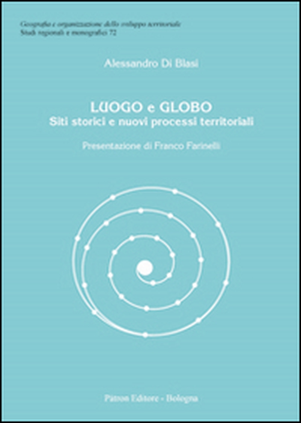 Luogo e globo. Siti storici e nuovi processi territoriali - Librerie.coop Luogo e globo. Siti storici e nuovi processi territoriali - Librerie.coop