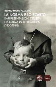 La norma e lo scarto. Rappresentazioni dell'età evolutiva in letteratura (1850-1920) - Librerie.coop La norma e lo scarto. Rappresentazioni dell'età evolutiva in letteratura (1850-1920) - Librerie.coop