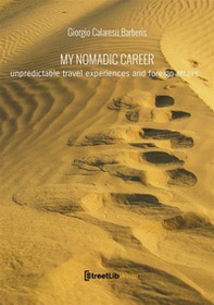 My nomadic career. A recollection of emotions and foreign affairs - Librerie.coop