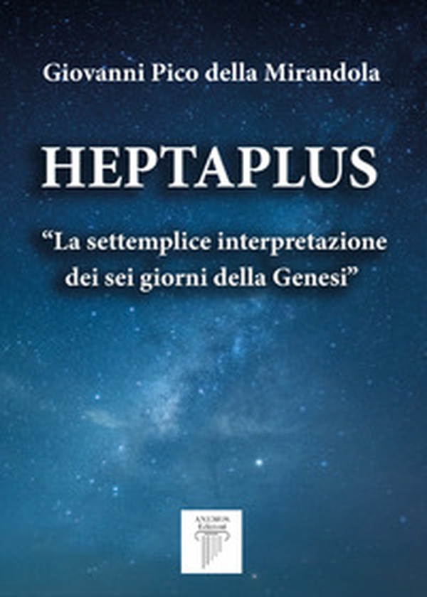 Heptaplus. «La settemplice interpretazione dei sei giorni della Genesi» - Librerie.coop Heptaplus. «La settemplice interpretazione dei sei giorni della Genesi» - Librerie.coop