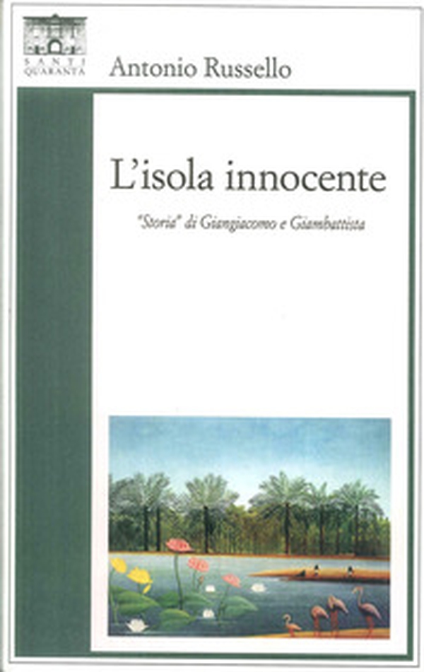 L'isola innocente. «Storia» di Giangiacomo e Giambattista - Librerie.coop L'isola innocente. «Storia» di Giangiacomo e Giambattista - Librerie.coop