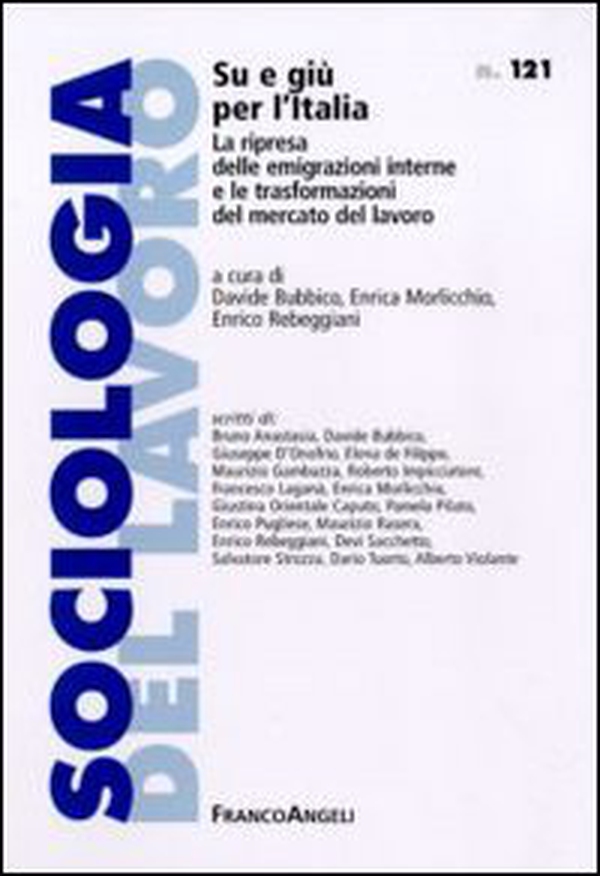 Su e giù per l'Italia. La ripresa delle emigrazioni interne e le trasformazioni del mercato del lavoro - Librerie.coop Su e giù per l'Italia. La ripresa delle emigrazioni interne e le trasformazioni del mercato del lavoro - Librerie.coop