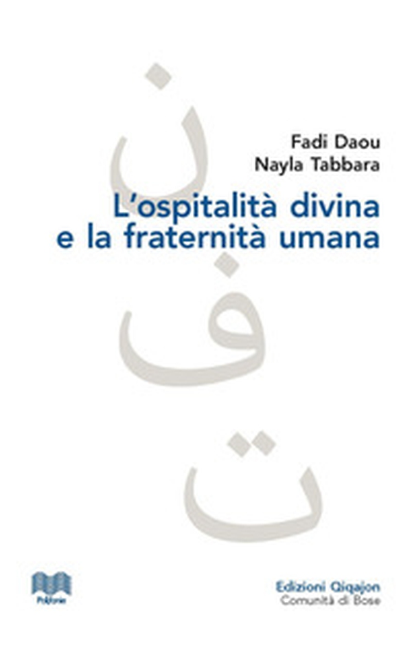 L'ospitalità divina e la fraternità umana. L'altro nel dialogo islamo-cristiano - Librerie.coop L'ospitalità divina e la fraternità umana. L'altro nel dialogo islamo-cristiano - Librerie.coop